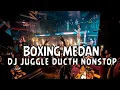 Download Lagu DJ BOXING MEDAN !! JUGGLE DUCTH REMIX TERBARU FULL BASS BOSSTED 2025