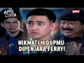 Episode Terakhir Akhirnya Ferry masuk Penjara! Tapi... | Api dan Cinta ANTV Eps 22 FULL
