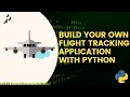 Build Your Own Flight Tracking Application with Python