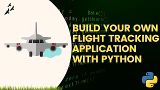 Build Your Own Flight Tracking Application with Python