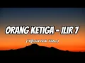 Download Lagu Ilir 7 - Orang Ketiga (Lyrics)