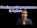 Floating point programme in python in hindi english