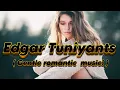 Download Lagu Edgar Tuniyants - ( Gentle romantic  music! ) - 2024