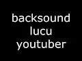 backsound lucu buat para youtuber
