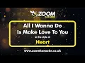Download Lagu Heart - All I Wanna Do Is Make Love To You - Karaoke Version from Zoom Karaoke