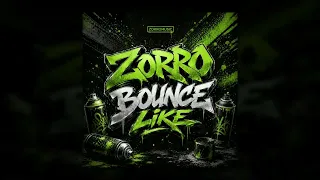 ZORRO - Bounce Like (OUT NOW)
