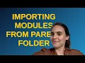 Importing modules from parent folder