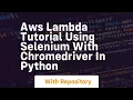 aws lambda tutorial using selenium with chromedriver in python