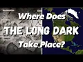 Where Does The Long Dark Take Place