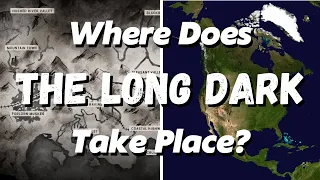 Where Does The Long Dark Take Place