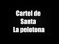 Cartel de Santa - "La pelotona" ★ con letra ★