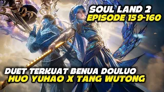 SOUL LAND 2 EPS 159-160 ‼️ YUHAO VS JU ZI (CLBK NIH?)