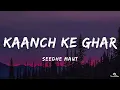 Seedhe Maut - Kaanch Ke Ghar (Lyrics)