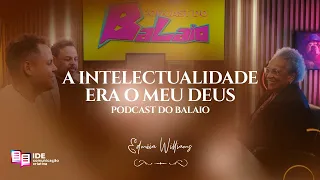 A intelectualidade era o meu Deus