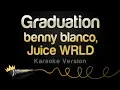 benny blanco Juice WRLD - Graduation Karaoke Version