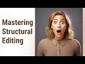 Unraveling the Art of Structural Editing