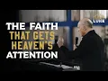 Faith That Gets Heaven s Attention Greg Laurie