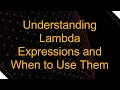 Understanding Lambda Expressions and When to Use Them