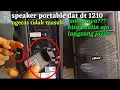 Download Lagu speaker portable dat dt 1210 kendala sering ngak masuk waktu cas !!! ni solusinya @richichannel86
