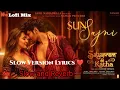 Sun Sajni [Slow and Reverb]🔥Satya Prem Ki Katha♥️ [Kartik Aaryan]#TSeries#slowreverb