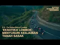 Ekspedisi Wonderland Indonesia (Eps. 12) Menyusuri keajaiban tanah sasak Lombok