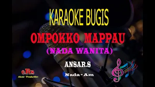 Download Karaoke Ompoko Mappau Nada Wanita - Ansar S (Karaoke Tanpa Vocal) MP3