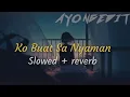 Ko Buat Sa Nyaman Slowed + Reverb