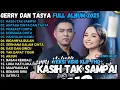 Download Lagu KASIH TAK SAMPAI - DERMAGA CINTA - ARJUN - DUET GERRY MAHESA FULL ALBUM 2025 - GERSYA TASYA ROSMALA