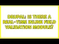 Drupal Is there a real-time inline field validation module 3 Solutions