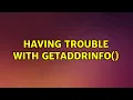 having trouble with getaddrinfo