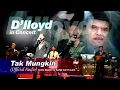 Download Lagu D'lloyd in Concert - Tak Mungkin (Official Audio)