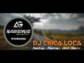 Download Lagu DJ SLOW VIRAL TIK - TOK • CHICA LOCA • ANGKLUNG STYLE