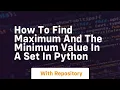 How to find maximum and the minimum value in a set in python