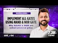 Lec-4 Implement all Gates using NAND NOR Gate Why NAND NOR are called Universal Gates