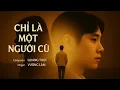 Lagu CHỈ LÀ MỘT NGƯỜI CŨ | VƯƠNG LÂM | QUANG TRỰC | Chỉ là một người cũ, em từng yêu thôi, phải không?