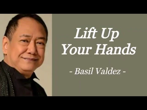 Download MP3 LIFT UP YOUR HANDS | BASIL VALDEZ | AUDIO SONG LYRICS