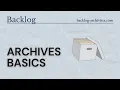 Archives Basics Where to Start in an Archival Collection