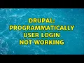 Drupal Programmatically User login not working 2 Solutions