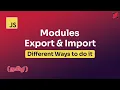 Javascript Modules - Export and Import Different ways to do it