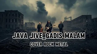 java jive gadis malam cover rock metal 