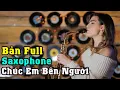 Chúc em bên người Full Saxophone | 有没有人曾告诉你 saxophone hot tiktok