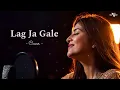 Lag Ja Gale ❤️ | Soulful New Version | Lofi Song | 90s Hits Song ||