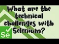 What are the Technical Challenges with Selenium Selenium Interview Q A Under 60 Seconds