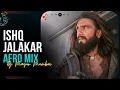 Lagu Ishq Jalakar – Karvaan (Afro Mix) | Deep Afro Vibes | DJ Mayur Mumbai