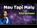 Mau Tapi Malu  -  Gita Gutawa  (Lirik Lagu)