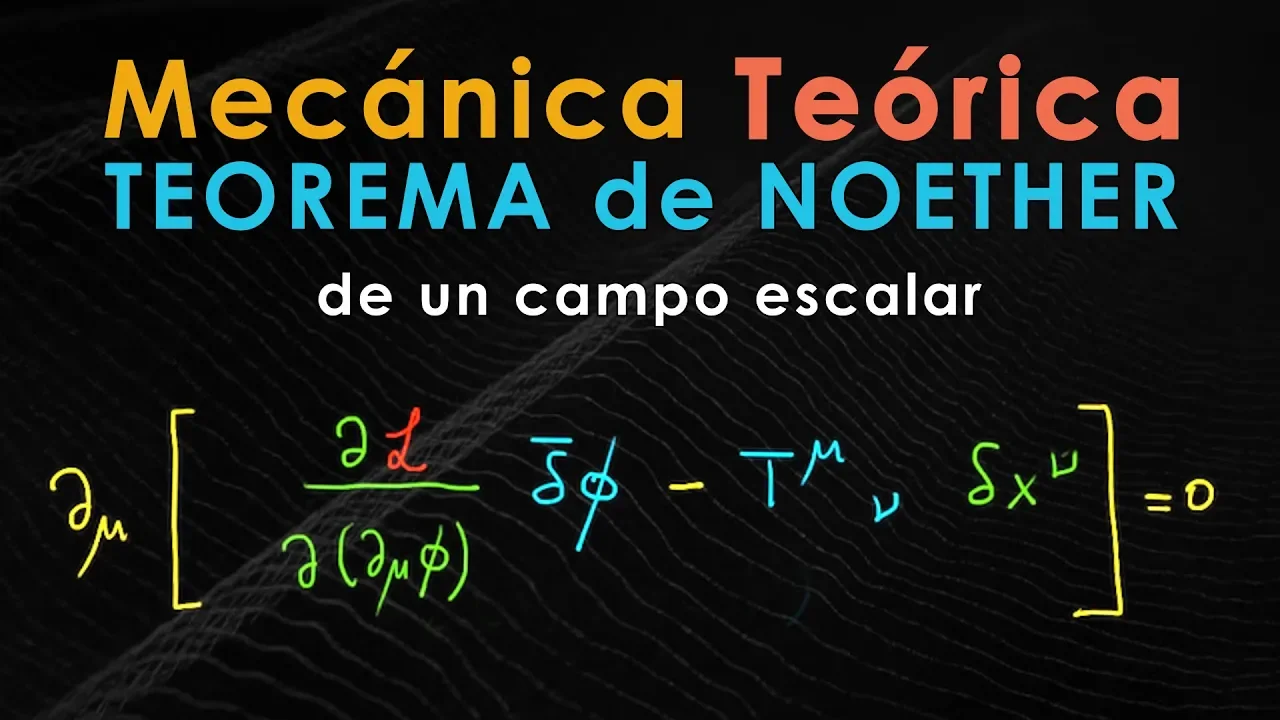 35 - Mecánica Teórica [Teorema de Noether para Campos]