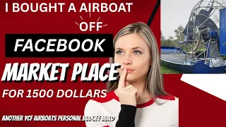 I BOUGHT A AIRBOAT OFF FACEBOOK MARKET PLACE FOR 1500 DID I MAKE A MISTAKE