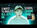 3 METHODS On How To Unblock ALL SITES On SCHOOL CHROMEBOOK