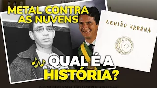 Qual é a história de... "METAL CONTRA AS NUVENS"? (Legião Urbana)