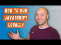 How To Run JavaScript locally on your computer